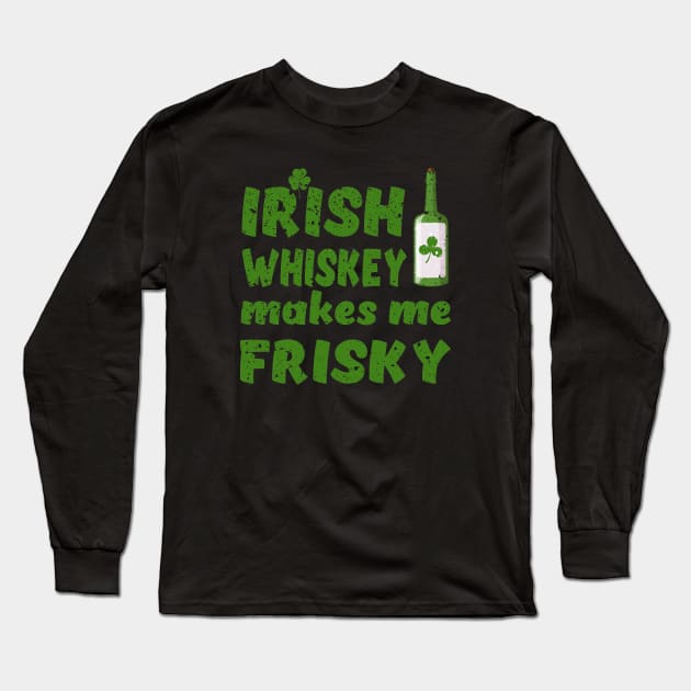 Irish Whiskey Makes Me Frisky Long Sleeve T-Shirt by Sunil Belidon